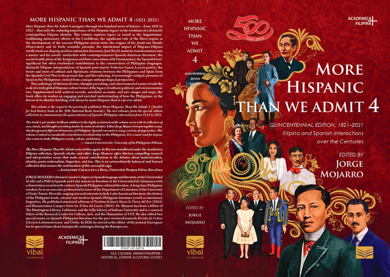 More Hispanic Than We Admit 4, Quincentennial Edition 1821–2021  Filipino and Spanish Interactions over the Centuries