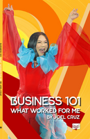 Business 101: What Worked for Me by Joel Cruz