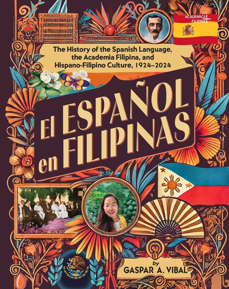 EL ESPAÑOL EN FILIPINAS  The History of the Spanish Language, the Academia Filipina, and Hispano-Filipino Culture, 1924–2024 (HB)