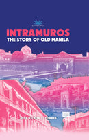 Intramuros: The Story of Old Manila