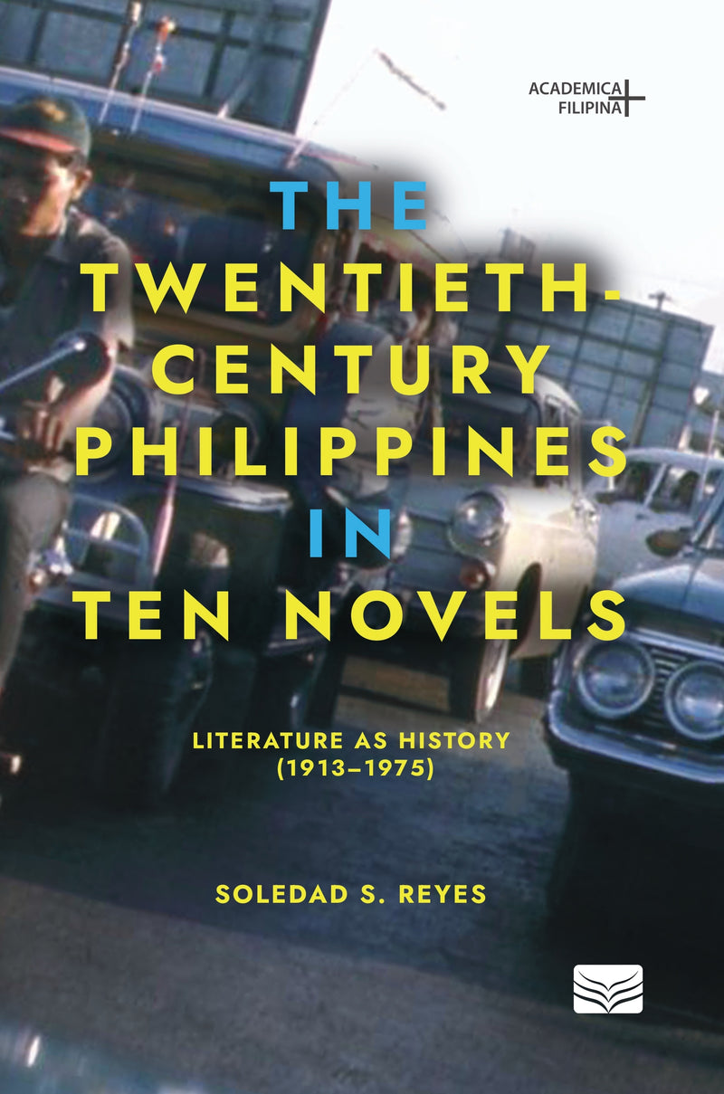 The Twentieth-Century Philippines in Ten Novels: Literature as History (1913–1975)