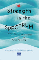 Strength in the Spectrum: A Life Journey of Resilience in Autism Parenting