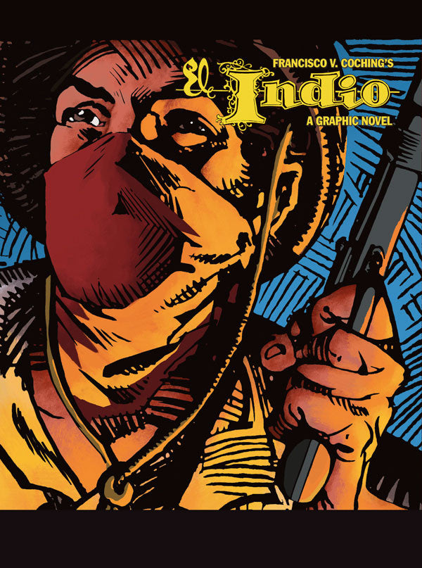 Francisco Coching's El Indio (A Graphic Novel)