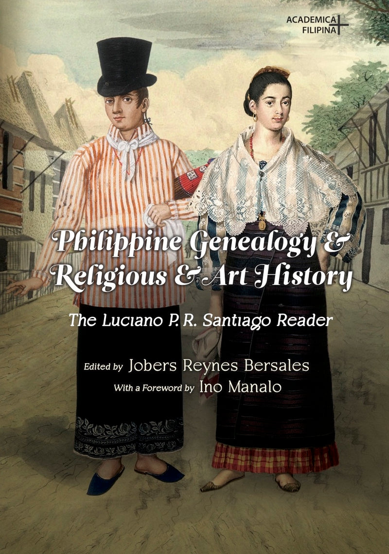Philippine Genealogy & Religious & Art History - The Luciano P.R. Santiago Reader